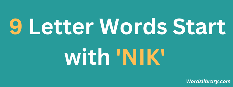 9 Letter Words Starting with ‘NIK’