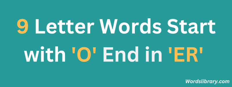 9 Letter Words Start with ‘O’ and End in ‘ER’
