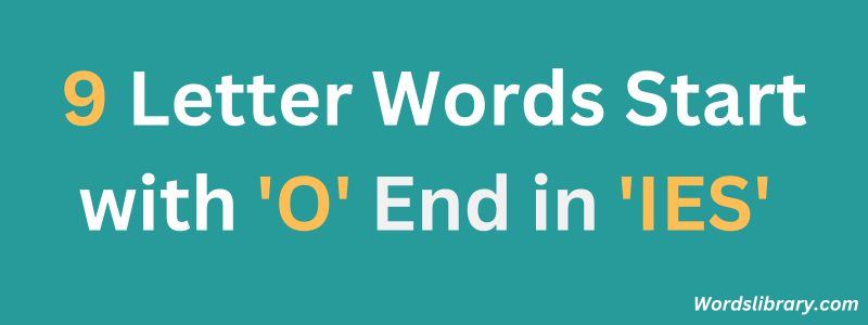 9 Letter Words Start with ‘O’ and End in ‘IES’