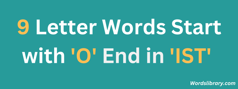9 Letter Words Start with ‘O’ and End in ‘IST’