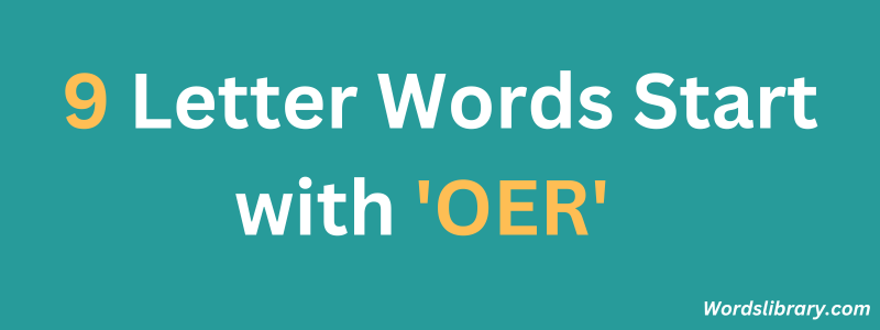 Nine Letter Words that Start with OER