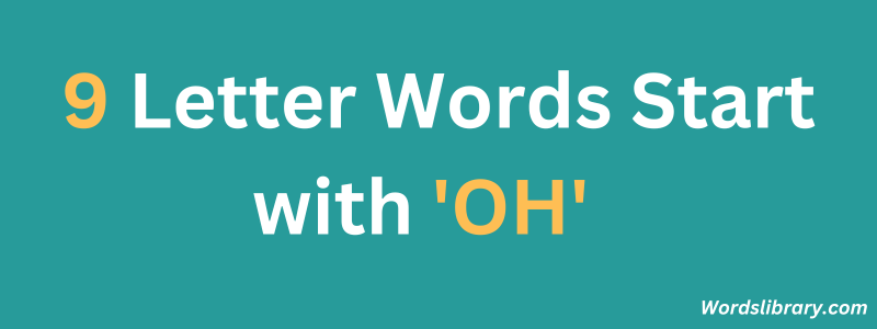 Nine Letter Words that Start with OH