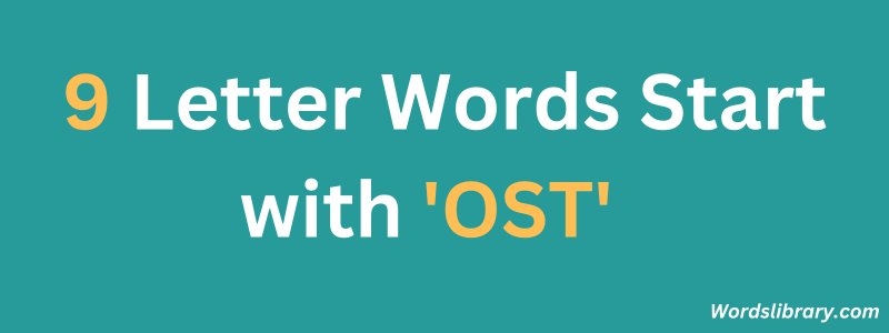 Nine Letter Words that Start with OST