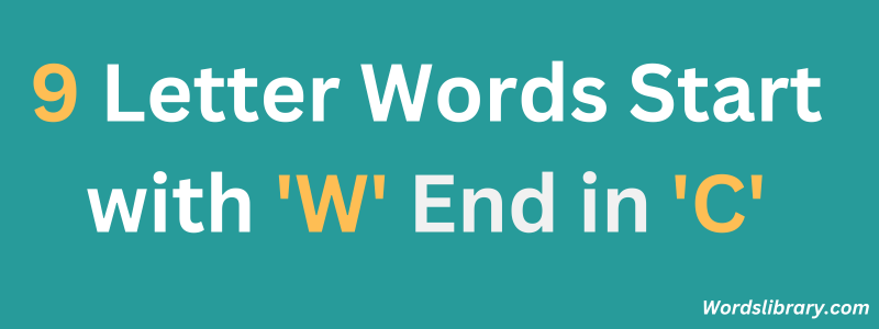 Nine Letter Words that Start with ‘W’ and End with ‘C’