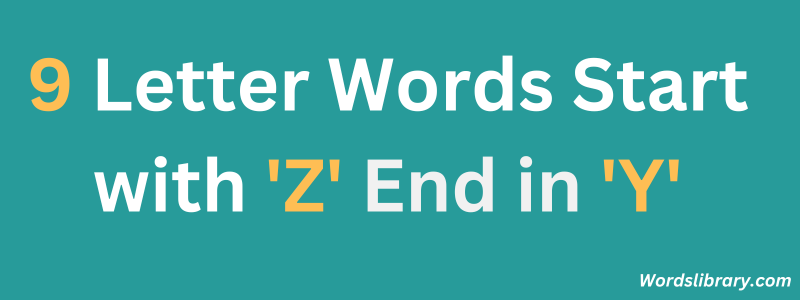 Nine Letter Words that Start with ‘Z’ and End with ‘Y’