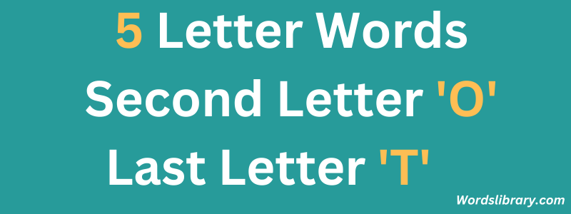 5-letter words with second letter “O” and last letter “T”