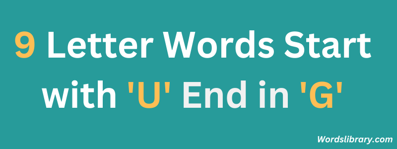 Nine Letter Words that Start with ‘U’ and End with ‘G’