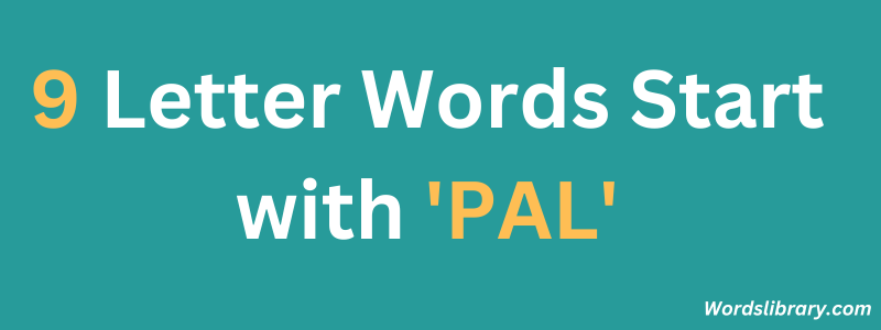 Nine Letter Words that Start with PAL