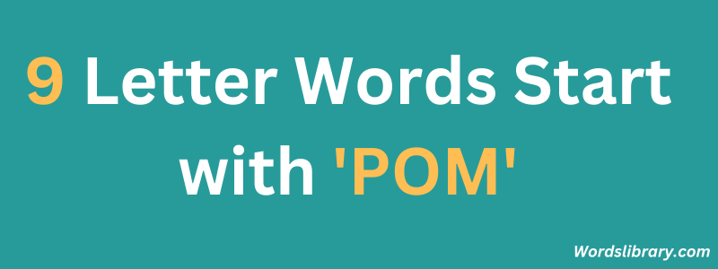 Nine Letter Words that Start with POM