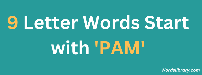 Nine Letter Words that Start with PAM