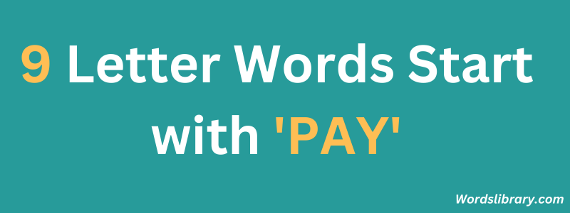 Nine Letter Words that Start with PAY