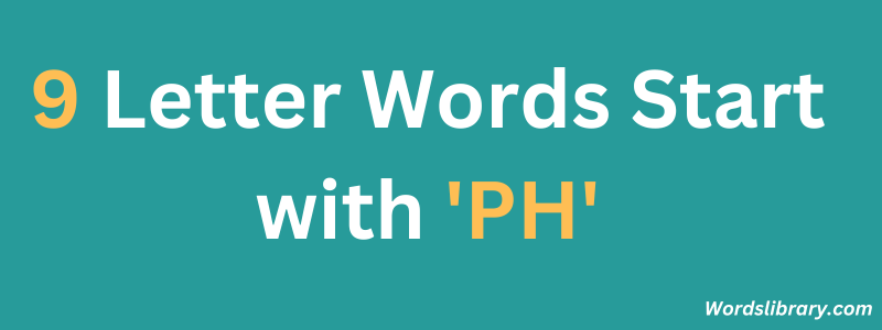 Nine Letter Words that Start with PH