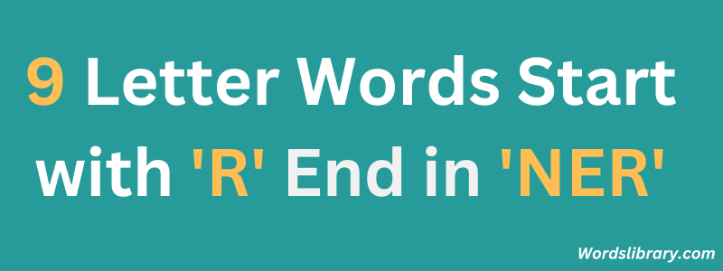 Nine Letter Words that Start with ‘R’ and End with ‘NER’