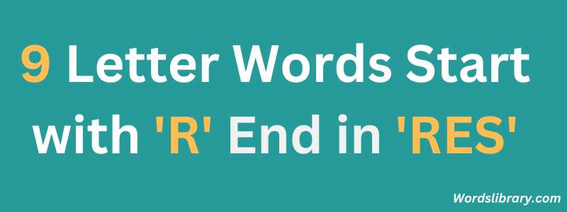 Nine Letter Words that Start with ‘R’ and End with ‘RES’