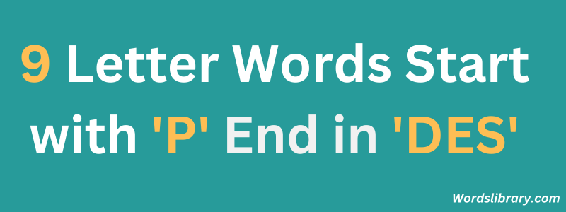 Nine Letter Words that Start with ‘P’ and End with ‘DES’