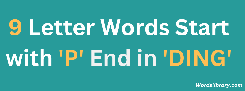 Nine Letter Words that Start with ‘P’ and End with ‘DING’