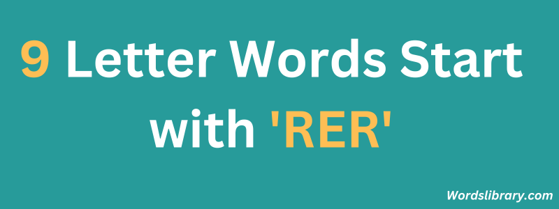 Nine Letter Words that Start with RER
