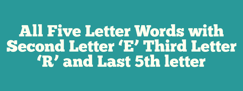 5 letter word 2nd letter e 3rd letter o