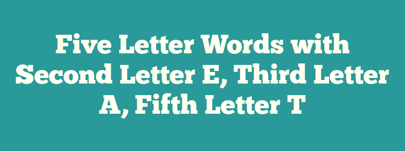 5 letter word 3rd letter a 5th letter t