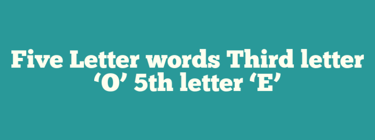 5 letter words with third letter o and ending with e