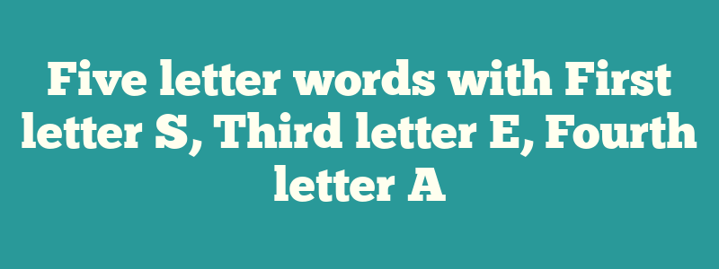 5 letter word 1st letter s 3rd letter e