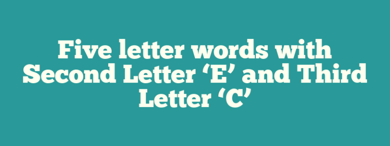 5 letter words 2nd letter e third letter c