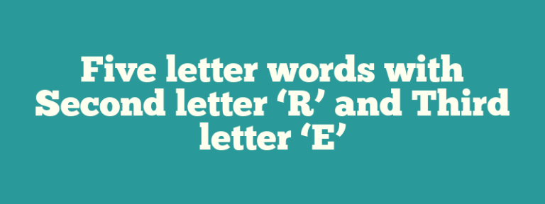 5 letter words 2nd letter r and 3rd letter e