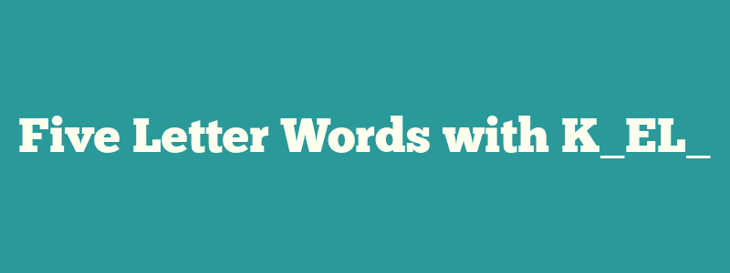 Five Letter Words with K_EL_