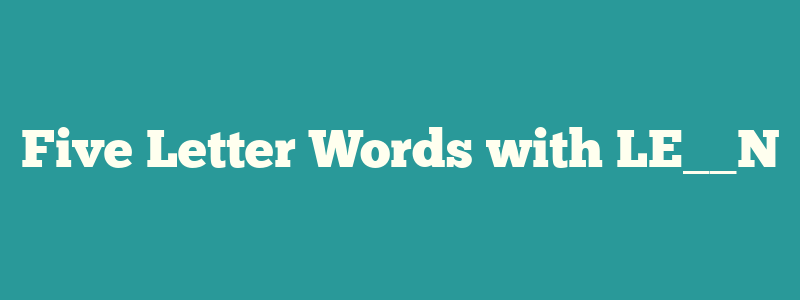 Five Letter Words with LE__N