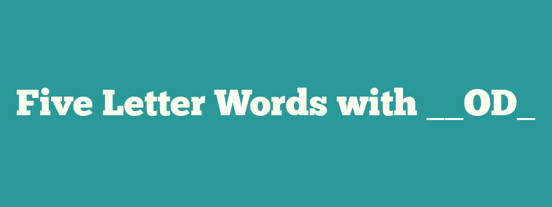 Five Letter Words with __OD_