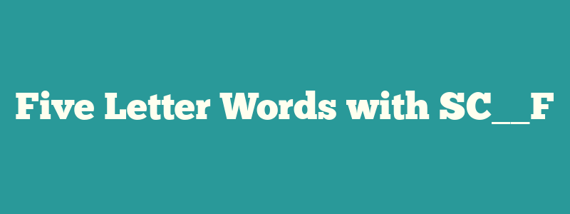 Five Letter Words with SC__F