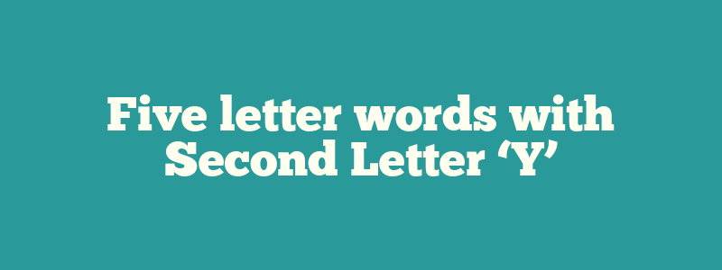 Five letter words with Second Letter ‘Y’