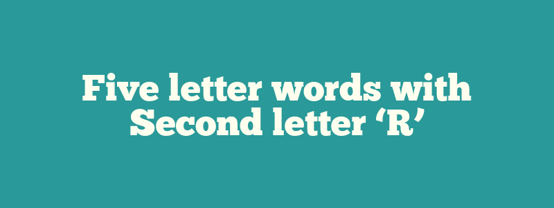 Five letter words with Second letter ‘R’